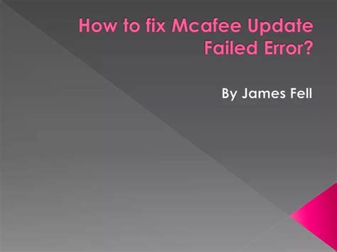 Re: McAfee fails during the update .